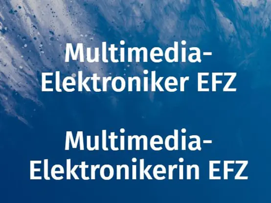 Multimediaelektroniker / in EFZ