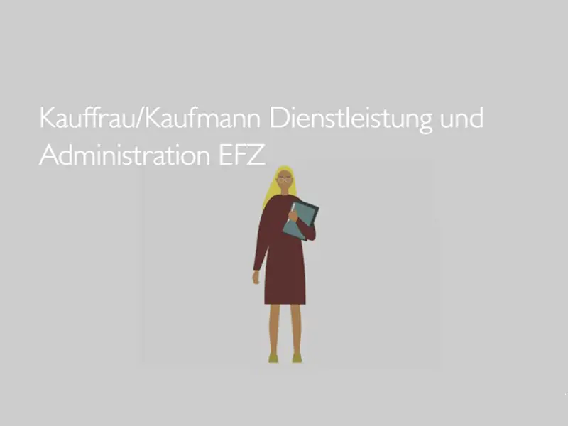 Kauffrau/Kaufmann Dienstleistung und Administration EFZ